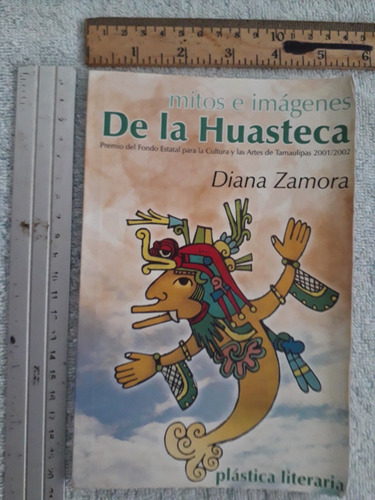 Mito E Imàgenes De La Huasteca Diana Zamora Poesìa