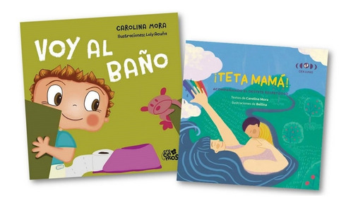 2 Libros Teta Mama + Voy Al Baño Carolina Mora Destete