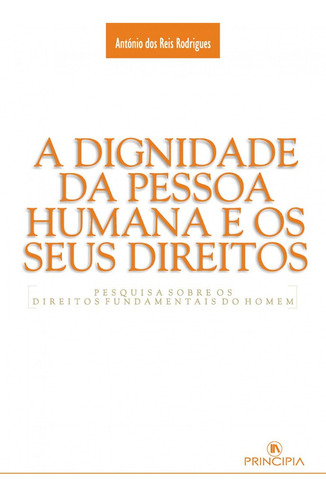 Libro A Dignidade Da Pessoa Humana - Dos Reis Rodrigues, Ant