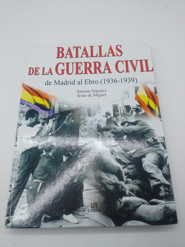 Batallas De La Guerra Civil De Madrid Al Ebro 1936-1939