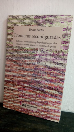Fronteras Reconfiguradas / Bruno Bartra