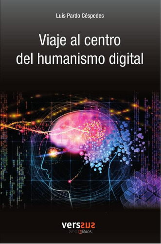 Viaje Al Centro Del Humanismo Digital