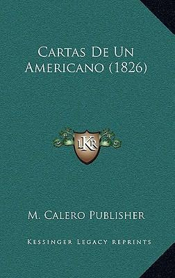 Libro Cartas De Un Americano (1826) - M Calero Publisher