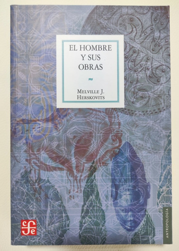 El Hombre Y Sus Obras. Antropología Y Mitología. Melville