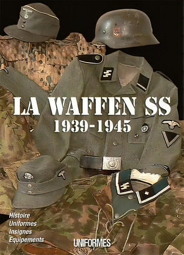 La Waffen-ss 1939-1945 : Les Grenadiers Volume 1, De Herve Bertin. Editorial Editions Heimdal En Francés