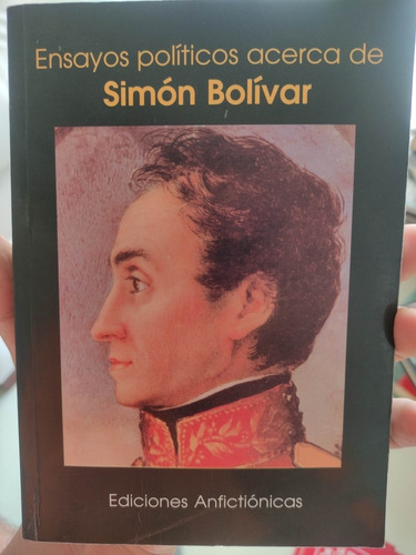 Ensayos Políticos Acerca De Simón Bolivar - Anfictionicas