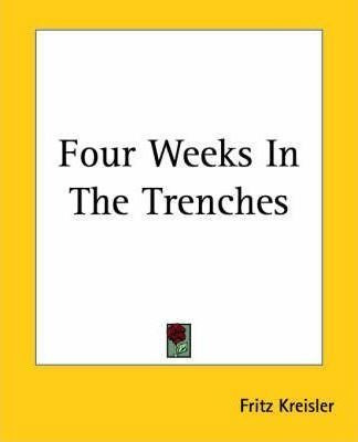 Four Weeks In The Trenches - Fritz Kreisler