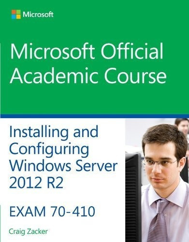 70-410 Installing And Configuring Windows Server 201, De Microsoft Official Academic Course. Editorial Wiley En Inglés