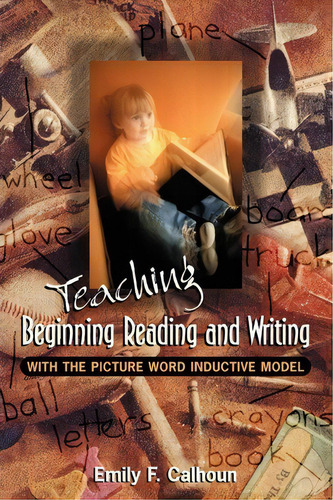 Teaching Beginning Reading And Writing With The Picture Word Inductive Model, De Emily Calhoun. Editorial Ascd, Tapa Blanda En Inglés