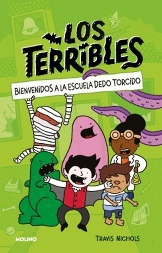 Libro Los Terribles 1 Bienvenidos A La Escuela Dedo Torcido