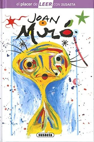 Joan Miro - El Placer De Leer Con Susaeta - Nivel 4, de VV. AA.. Editorial Susaeta Ediciones, tapa dura en español, 2022