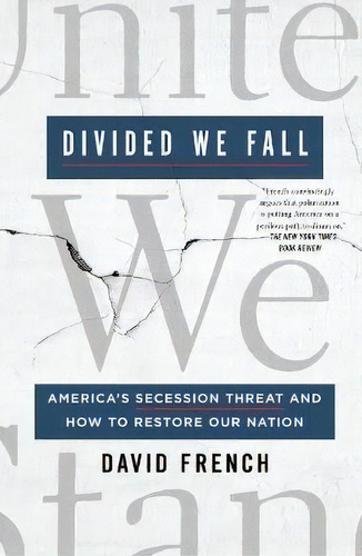 Divided We Fall : America's Secession Threat And How To Restore Our Nation, De David French. Editorial St Martin's Press, Tapa Blanda En Inglés
