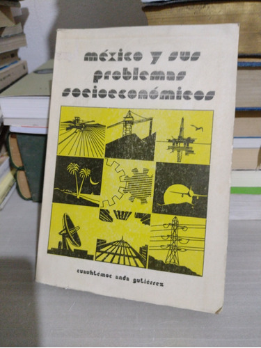 México Y Sus Problemas Socioeconomicos Cuauhtémoc Anda Gutié