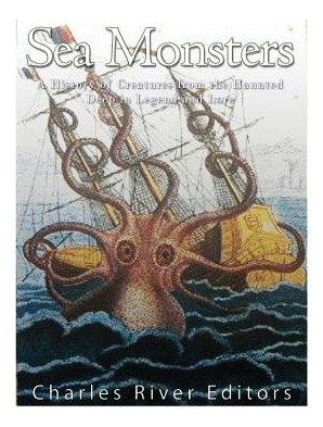 Libro Sea Monsters: A History Of Creatures From The Haunt...