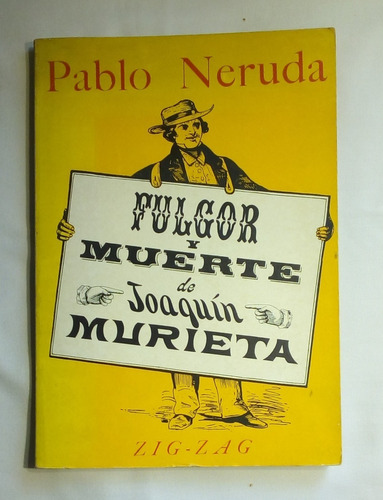 Fulgor Y Muerte De Joaquín Murieta.  Neruda, Pablo.