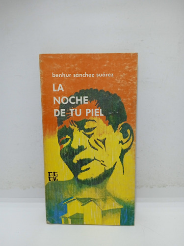 La Noche De Tu Piel - Benhur Sánchez Suárez - Lit Col. 