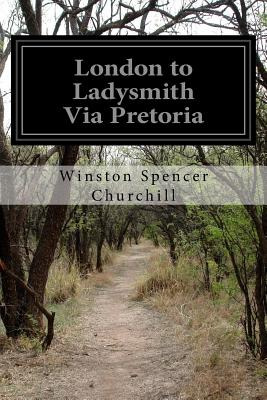 Libro London To Ladysmith Via Pretoria - Spencer Churchil...