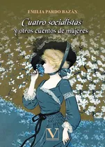 Comprar Cuatro Socialistas Y Otros Cuentos De Mujeres, De Emilia Pardo Bazán. Editorial Verbum, Tapa Blanda, Edición 1 En Español, 2021