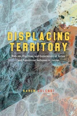 Libro Displacing Territory : Syrian And Palestinian Refug...