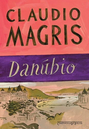 Danúbio, de Magris, Claudio. Editora Schwarcz SA, capa mole em português, 2008
