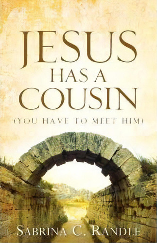 Jesus Has A Cousin, De Sabrina C Randle. Editorial Xulon Press, Tapa Blanda En Inglés