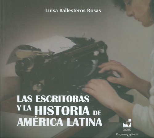Las Escritoras Y La Historia De América Latina ( Libro Nue