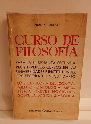 Curso De Filosofía. Lógica, Teoría Del Conoc Prof. A. Castex