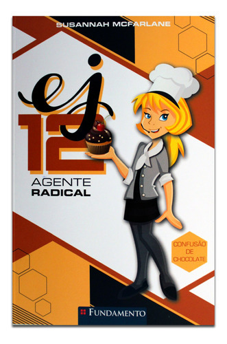 EJ 12 Agente Radical: Confusão de Chocolate, de SUSANNAH MCFARLANE., vol. 1. Editora Fundamento, capa mole em português