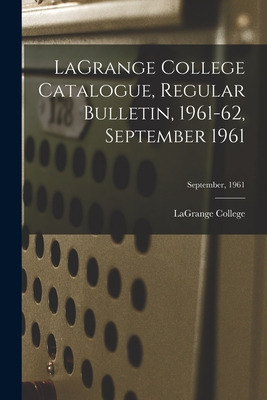 Libro Lagrange College Catalogue, Regular Bulletin, 1961-...