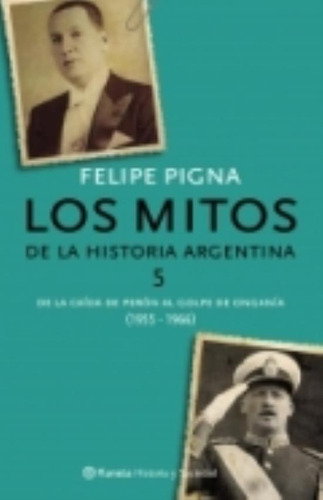 Los Mitos De La Historia Argentina 5, de PIGNA FELIPE. Editorial Planeta, tapa blanda en español, 2013