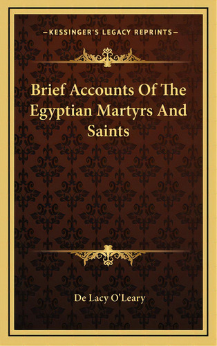 Brief Accounts Of The Egyptian Martyrs And Saints, De O'leary, De Lacy. Editorial Kessinger Pub Llc, Tapa Dura En Inglés