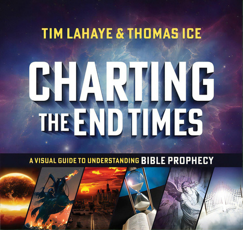 Charting The End Times: A Visual Guide To Understanding Bible Prophecy, De Lahaye, Tim. Editorial Harvest House Publ, Tapa Dura En Inglés
