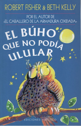 El búho que no podía ulular, de Fisher, Robert. Editorial OBELISCO, tapa blanda en español, 2015