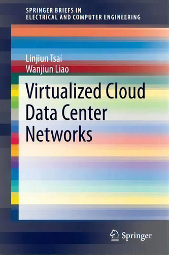 Virtualized Cloud Data Center Networks: Issues In Resource Management., De Linjiun Tsai. Editorial Springer International Publishing Ag, Tapa Blanda En Inglés