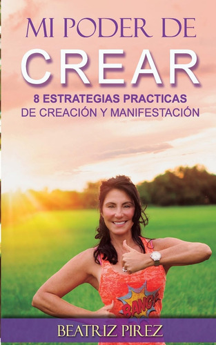 Libro: Mi Poder De Crear: 8 Estrategias De Creación Y En