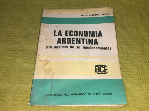 La Economía Argentina - Tulio Alberto Ceconi - El Ateneo
