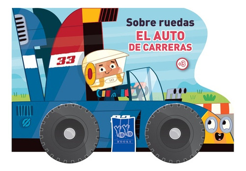 Sobre Ruedas: El Auto De Carreras - Los Editores De Yoyo
