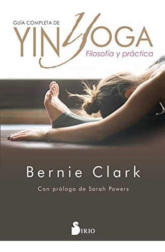 Guía Completa De Yin Yoga: Filosofía Y Práctica (spanish Edi