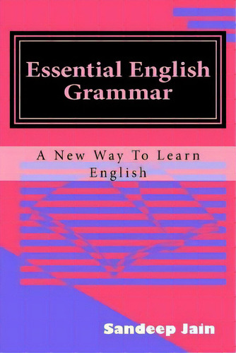 Essential English Grammar: A New Way To Learn English, De Jain, Sandeep Kumar. Editorial Createspace, Tapa Blanda En Inglés