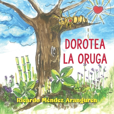 Libro Dorotea La Oruga - Mã©ndez Aranguren, Ricardo