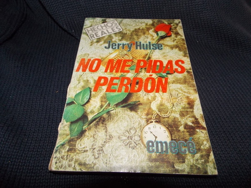 No Me Pidas Perdón - Jerry Hulse - Emecé