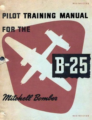 Pilot Training Manual For The Mitchell Bomber B-25, De Army Air Forces. Editorial Createspace Independent Publishing Platform, Tapa Blanda En Inglés