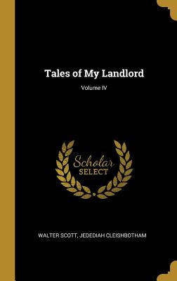 Libro Tales Of My Landlord; Volume Iv - Scott, Jedediah C...