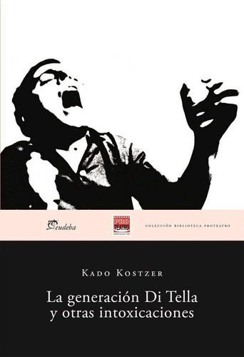 La Generacion Di Tella Y Otras Intoxicaciones - Kado Kostzer