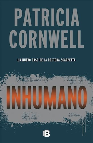 Inhumano, De Patricia Cornwell. Editorial Ediciones B, Tapa Dura En Español, 2018