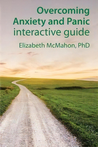 Overcoming Anxiety And Panic Interactive Guide, De Elizabeth Jane Mcmahon. Editorial Hands-on-guide, Tapa Blanda En Inglés