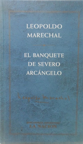 El Banquete De Severo Arcangelo Leopoldo Marechal La Nacion