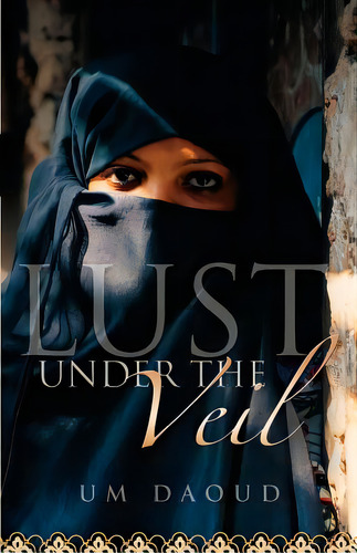 Lust Under The Veil, De Daoud, Um. Editorial Xulon Pr, Tapa Blanda En Inglés