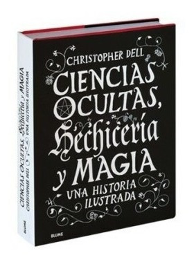 Ciencias Ocultas Hechiceria Y Magia Una Historia Ilustrada