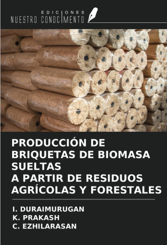 Libro: Producción De Briquetas De Biomasa Sueltas A Partir D